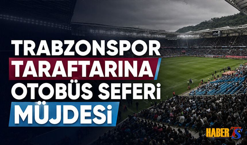Trabzonspor - Ferencvaros Maçına Ek Otobüs Seferleri