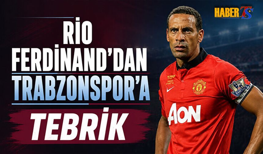 Rio Ferdinand'dan Trabzonspor'a Tebrik Paylaşımı
