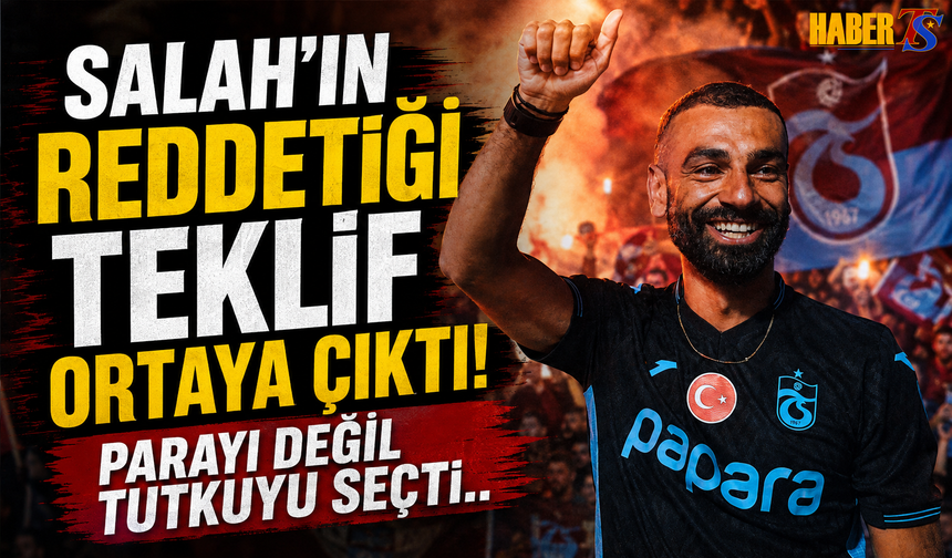 Salah Trabzonspor İçin O Teklifi Reddetti!