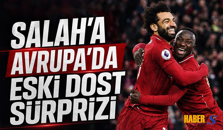Salah'a Avrupa'da Eski Dost Sürprizi