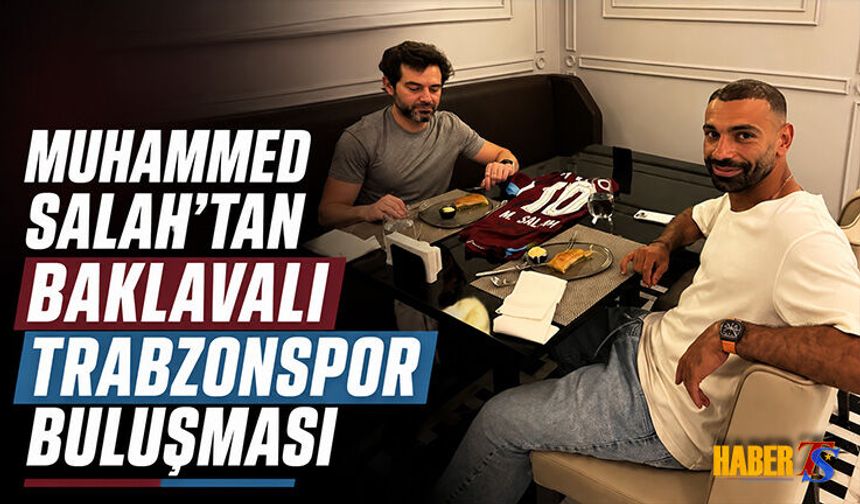 Salah ve Menajerinden Baklavalı Trabzonspor Buluşması