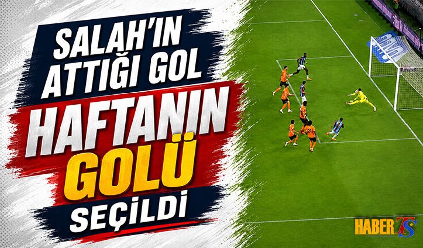 Mohamed Salah'ın Golü Haftanın En Güzeli Seçildi