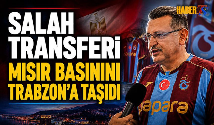 Salah Transferi Mısır Basınını Trabzon’a Taşıdı