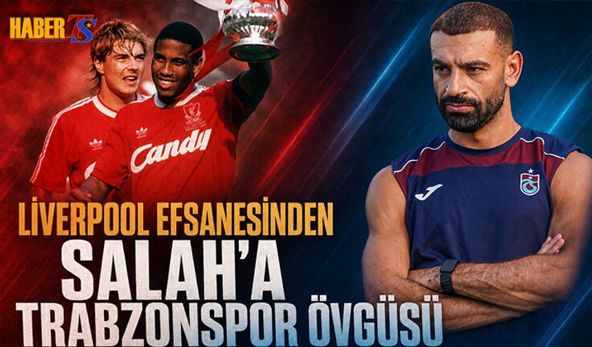 John Barnes’tan Mohamed Salah’a Trabzonspor Övgüsü