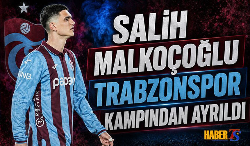 Salih Malkoçoğlu Trabzonspor Kampından Ayrıldı