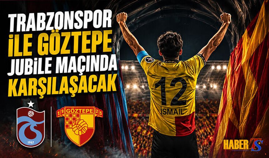 Göztepe Ve Trabzonspor’dan Köybaşı’na Jübile