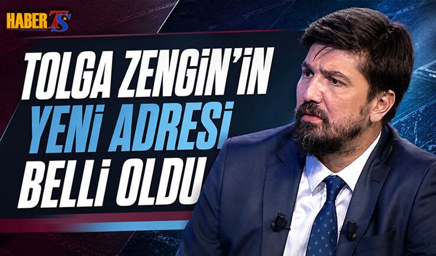 Tolga Zengin'in Yeni Adresi Belli Oldu