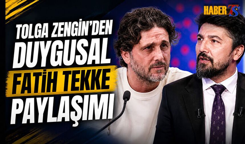 Tolga Zengin'den Fatih Tekke'ye Duygusal Destek
