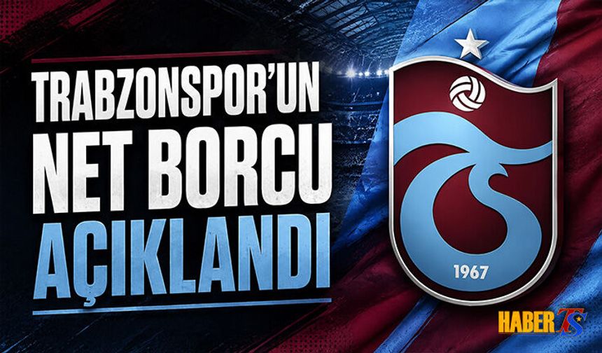 Trabzonspor Güncel Net Borcunu Açıkladı