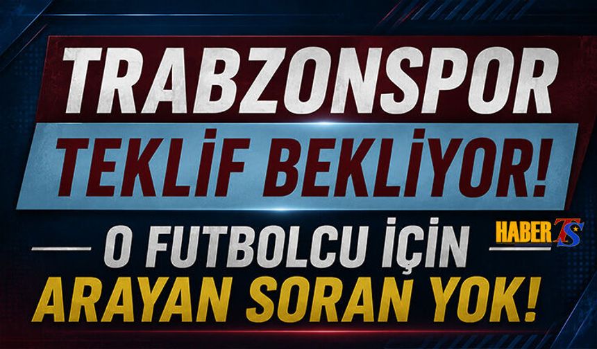 Trabzonspor Teklif Bekliyor! O Futbolcu İçin Arayan Soran Yok!