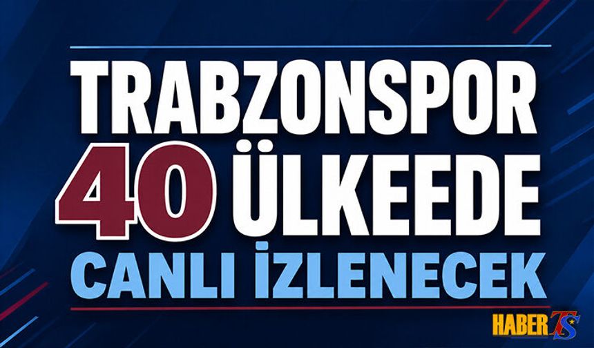 Trabzonspor'un Maçları 40 Ülkede Yayınlanacak