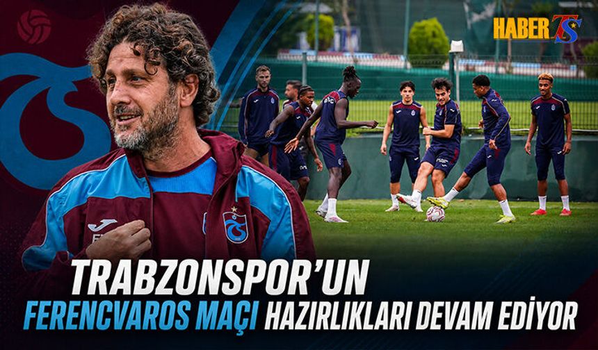 Trabzonspor Ferencvaros Mesaisini Sürdürüyor