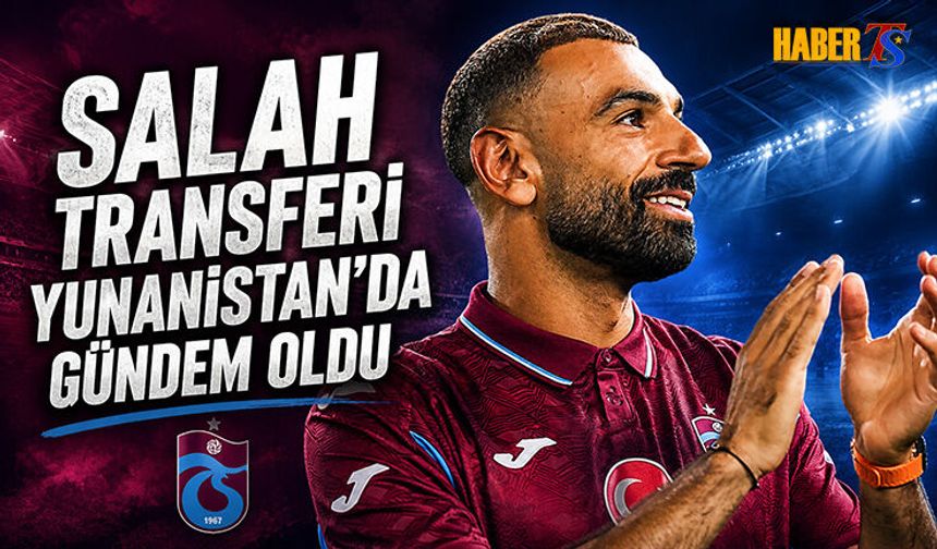 Salah Transferi Yunan Basınında Gündem Oldu