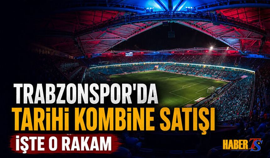 Trabzonspor'da Tarihi Kombine Satışı Gerçekleşti