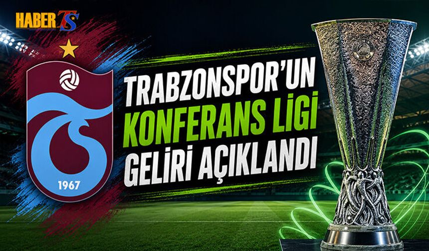 Trabzonspor’un Konferans Ligi Geliri Ne Kadar?