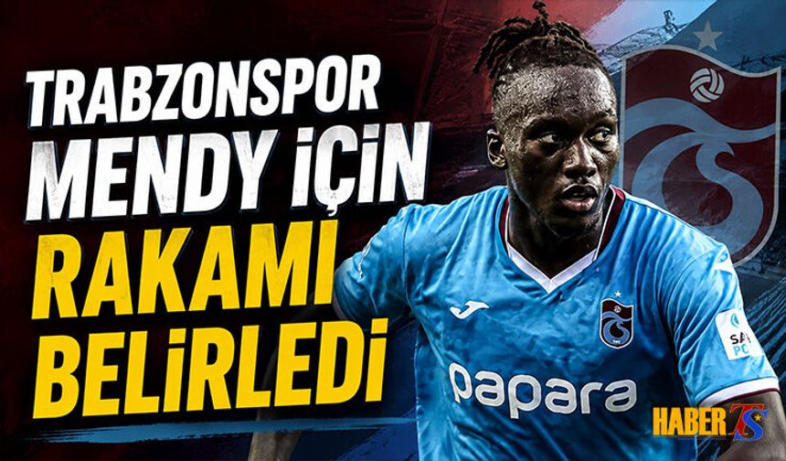 Trabzonspor Mendy Transferi İçin Rakamı Belirledi