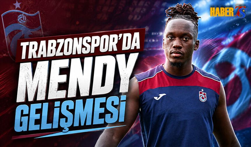 Trabzonspor'da Mendy Gelişmesi