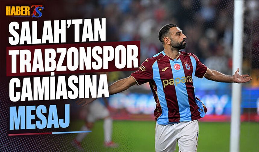 Mohamed Salah'tan Trabzonspor Camiasına Birlik Mesajı