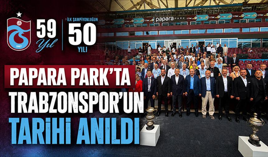 Papara Park'ta Trabzonspor'un Tarihi Anıldı