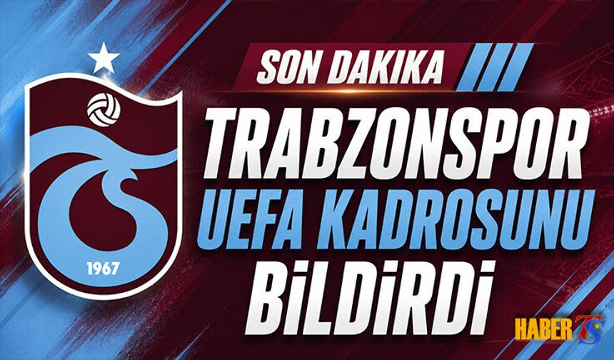 Trabzonspor Avrupa Ligi Kadrosunu UEFA’ya Bildirdi