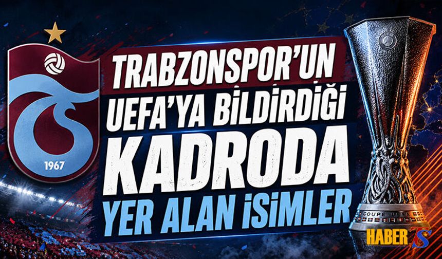 Trabzonspor'un UEFA'ya Bildirdiği Kadroda Yer Alan İsimler