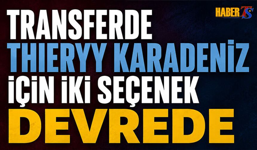 Thierry Karadeniz İçin İki Seçenek Gündemde