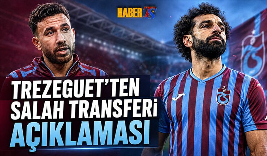 Trezeguet’ten Salah Transferi Açıklaması