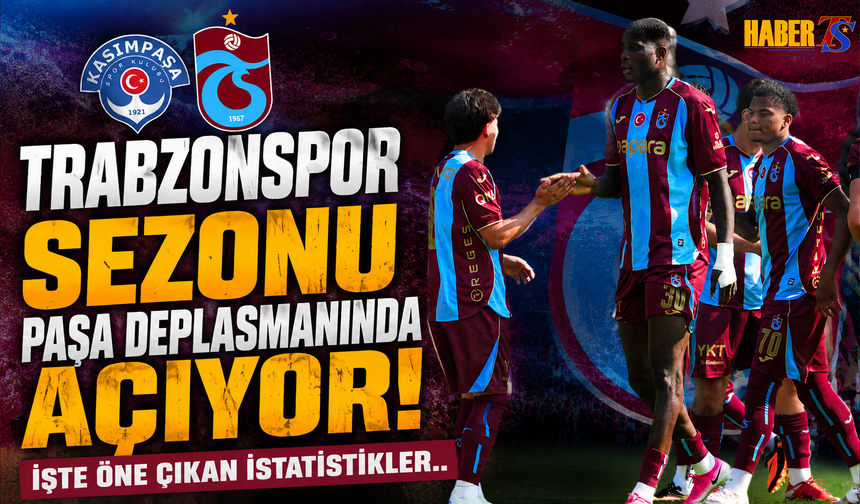 Trabzonspor Sezonu Paşa Deplasmanında Açıyor!