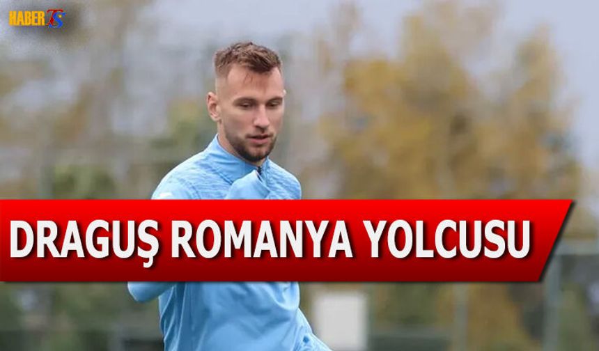Trabzonspor'da Draguş Romanya Yolcusu