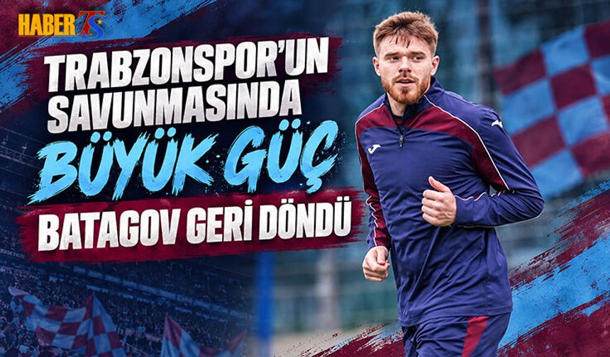 Batagov Geri Döndü: Savunmada Büyük Güç