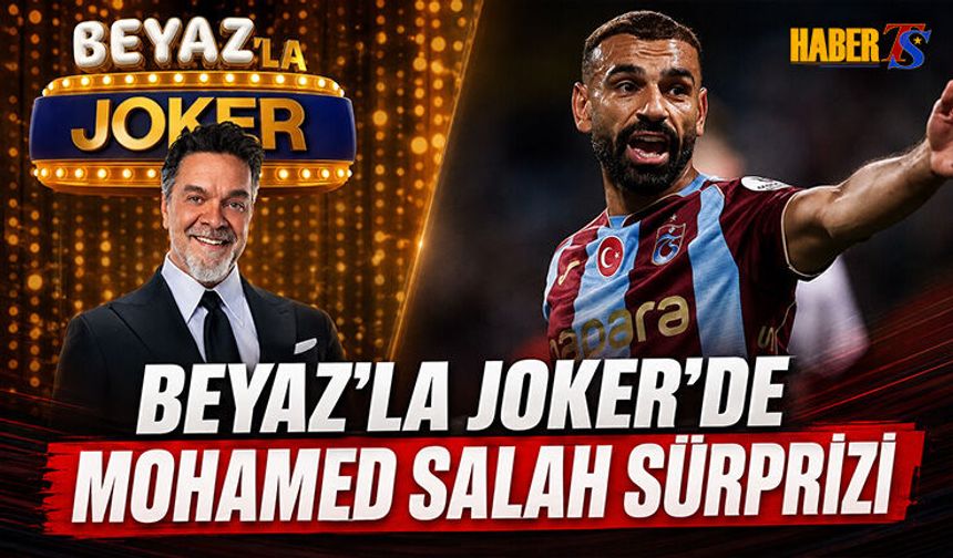 Beyaz’la Joker’de Mohamed Salah Sürprizi