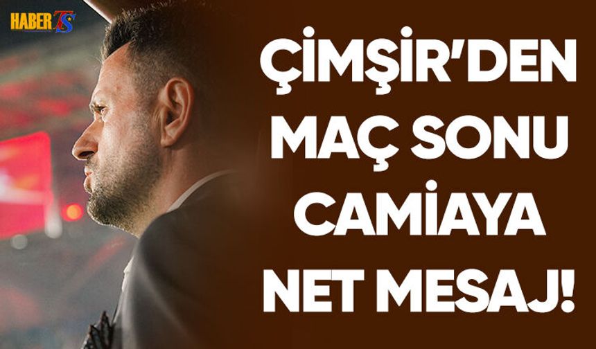 Hüseyin Çimşir'den Camiaya Net Mesaj