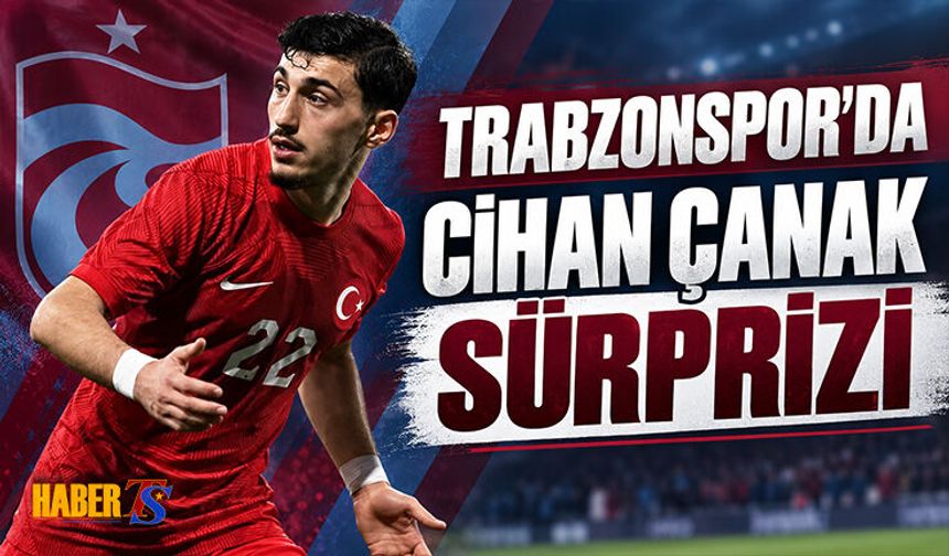 Trabzonspor'da Cihan Çanak Sürprizi