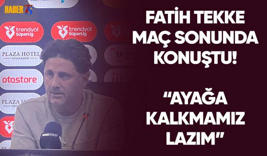 Fatih Tekke: "Ayağa Kalkmamız Lazım"