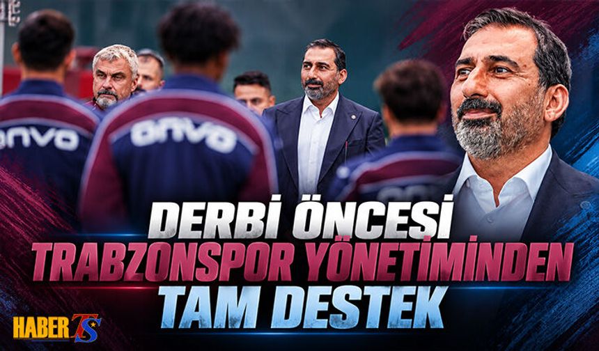 Trabzonspor Galatasaray Derbisi Öncesi Yönetimden Tam Destek