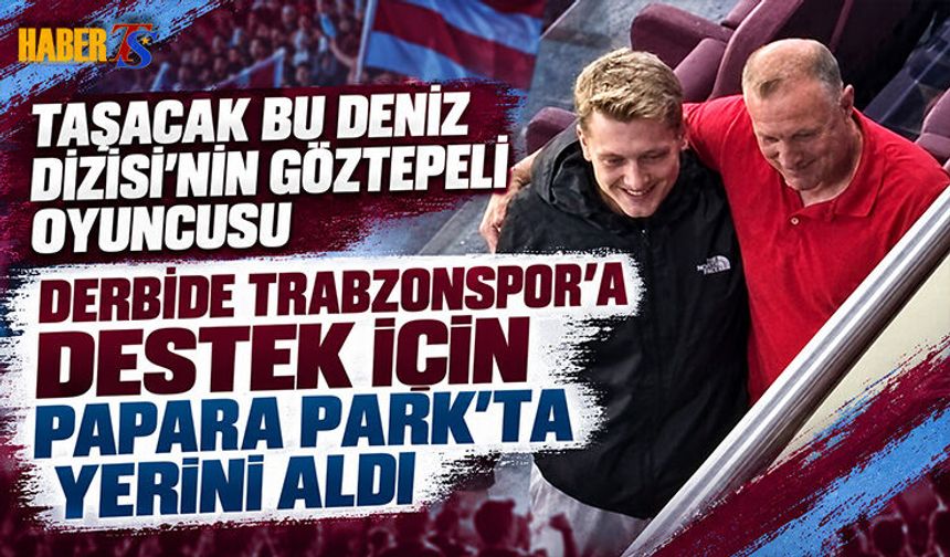 Taşacak Bu Deniz Oyuncusu Derbide Görüntülendi