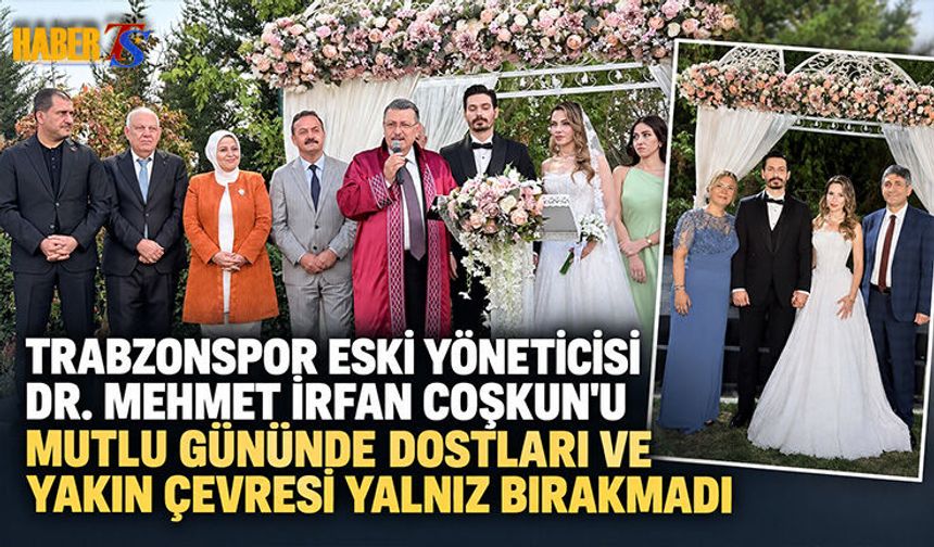 Mehmet İrfan Coşkun'un Oğlu Furkan Coşkun Dünya Evine Girdi