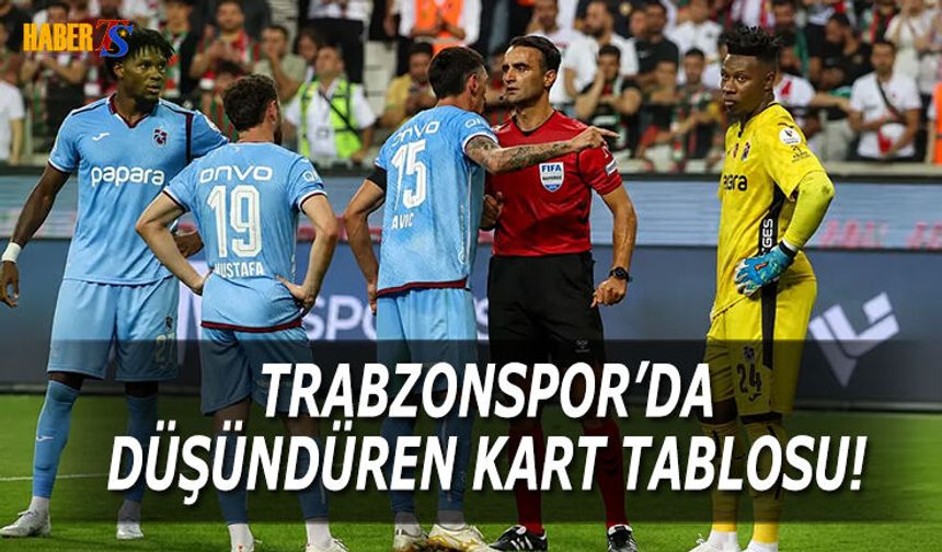 Trabzonspor'da Düşündüren Kart Tablosu!