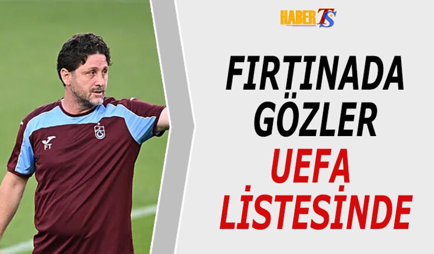 Trabzonspor'da UEFA Listesi Alarmı!