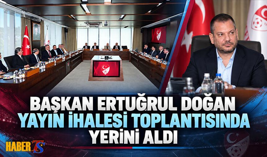 Ertuğrul Doğan Yayın İhalesi Toplantısına Katıldı