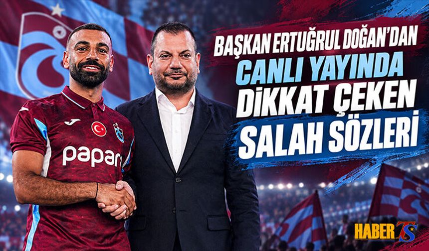 Ertuğrul Doğan’dan Salah İçin Dikkat Çeken Sözler