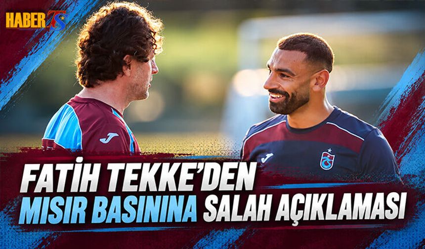 Fatih Tekke’den Salah İçin Dikkat Çeken Sözler