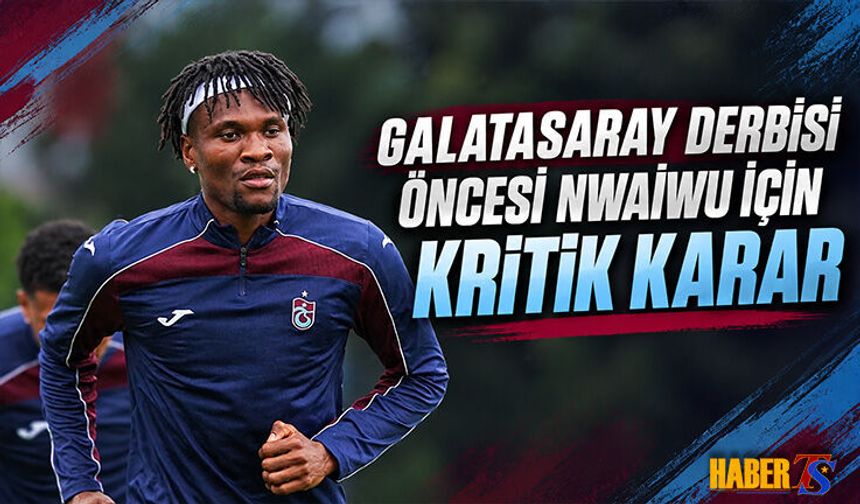 Trabzonspor’da Nwaiwu İçin Kritik Karar