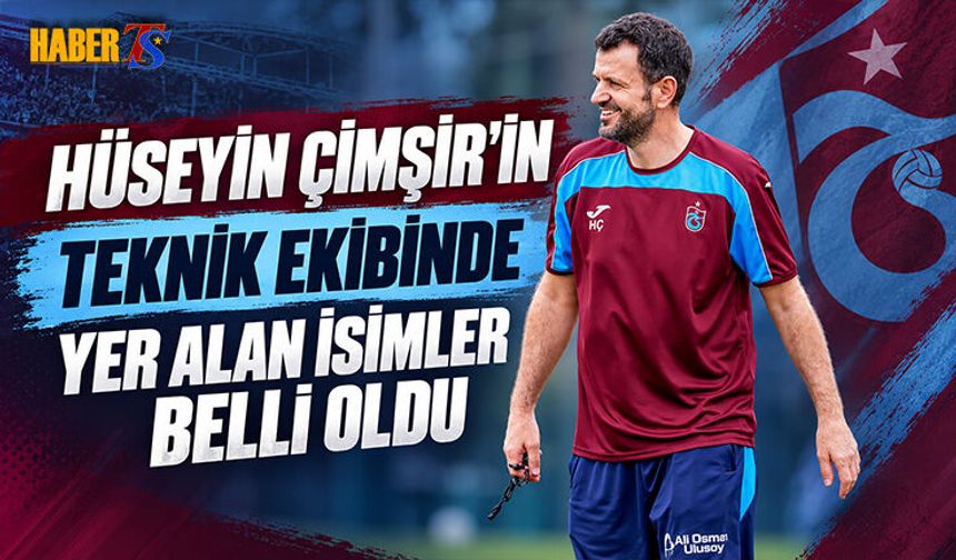 Hüseyin Çimşir’in Trabzonspor’daki Ekibi Belli Oldu