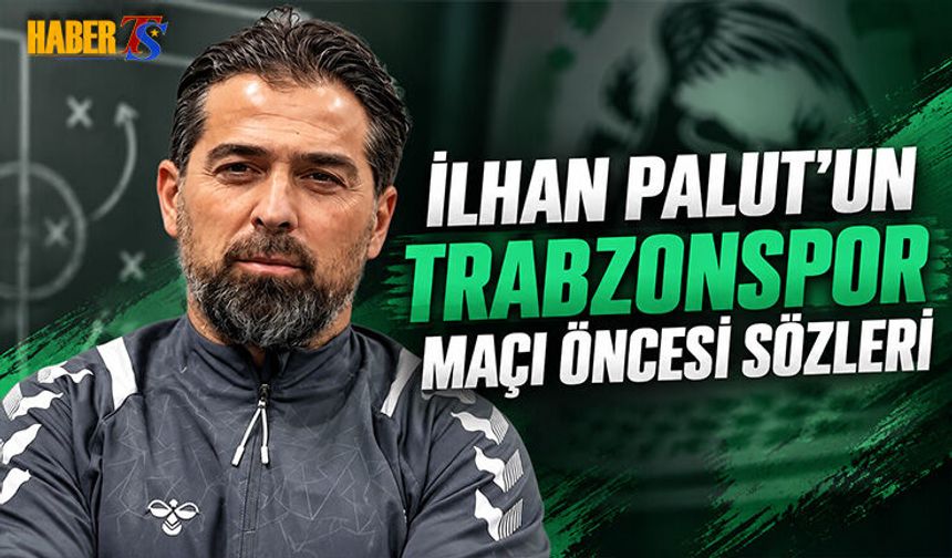 İlhan Palut’tan Trabzonspor Maçı Öncesi Mesaj