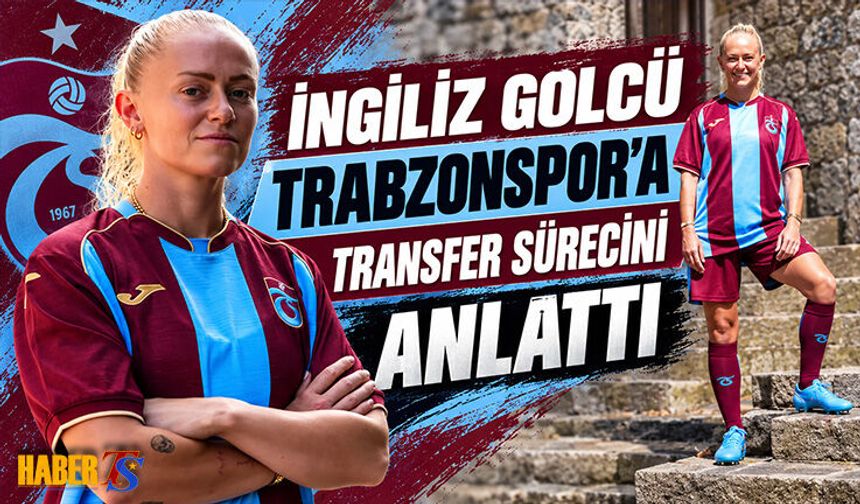 Millie Farrow Trabzonspor Kararını Anlattı