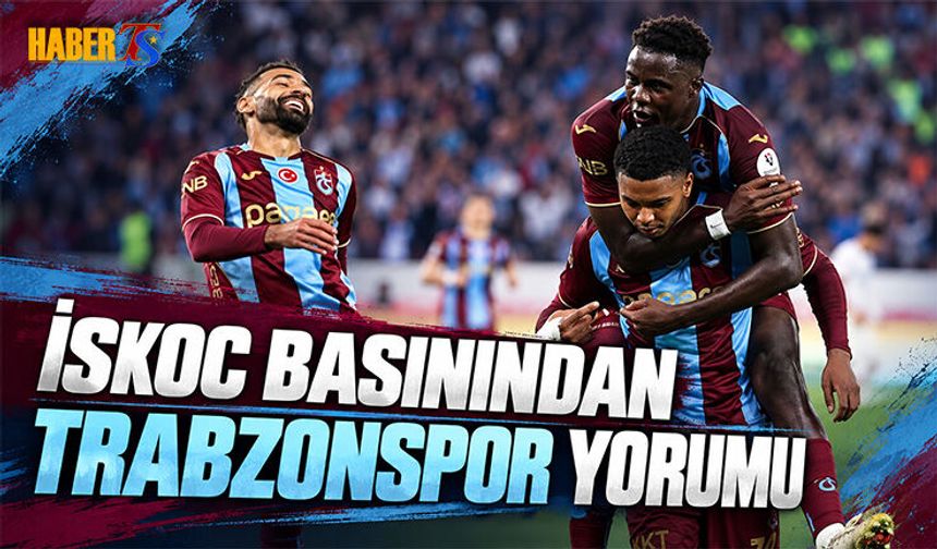İskoç Basınından Trabzonspor Yorumu