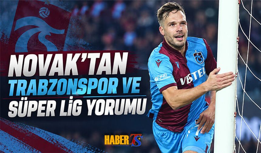 Filip Novak’tan Trabzonspor Ve Süper Lig Yorumu