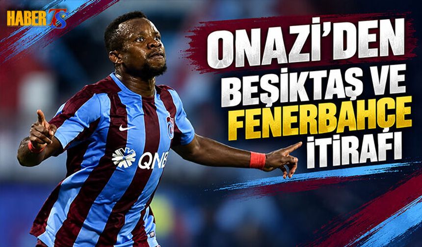 Onazi’den Beşiktaş Ve Fenerbahçe İtirafı