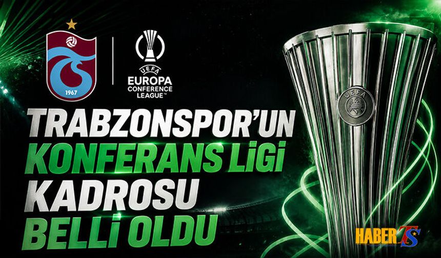 Trabzonspor’un Konferans Ligi Kadrosu Açıklandı